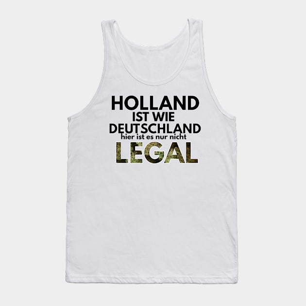 holland ist wie deutschland hier ist es nur nicht legal Tank Top by FromBerlinGift